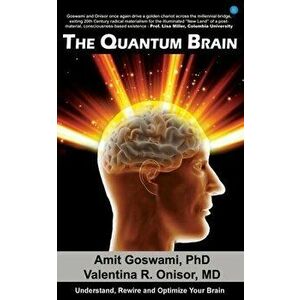 The Quantum Brain: Understand, Rewire and Optimize Your Brain, Paperback - Valentina R. Onisor imagine