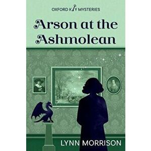 Arson at the Ashmolean, Paperback - Lynn Morrison imagine