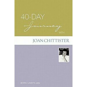 40-Day Journey with Joan Chittister, Paperback - Beverly Lanzetta imagine