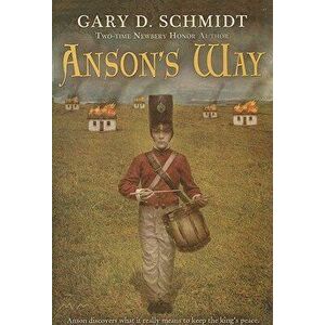 Anson's Way, Paperback - Gary D. Schmidt imagine