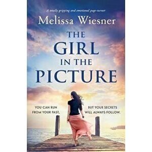 The Girl in the Picture: A totally gripping and emotional page-turner, Paperback - Melissa Wiesner imagine