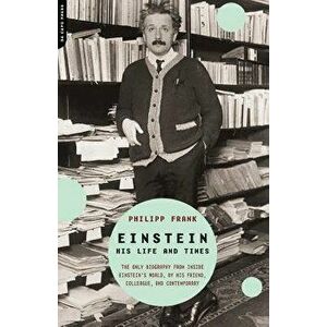 Einstein: His Life and Times, Paperback - Philipp Frank imagine