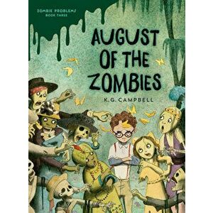 August of the Zombies, Hardcover - K. G. Campbell imagine