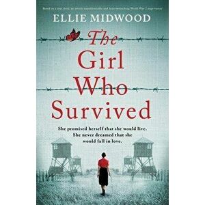 The Girl Who Survived: Based on a true story, an utterly unputdownable and heart-wrenching World War 2 page-turner - Ellie Midwood imagine