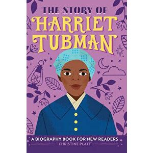 The Story of Harriet Tubman: A Biography Book for New Readers, Hardcover - Christine Platt imagine