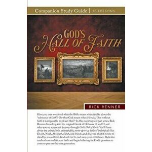God's Hall of Faith Study Guide, Paperback - Rick Renner imagine