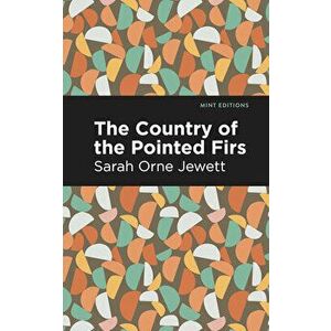 The Country of the Pointed Firs, Hardcover - Sarah Orne Jewett imagine