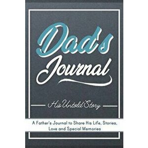 Dad's Journal - His Untold Story: Stories, Memories and Moments of Dad's Life: A Guided Memory Journal - 7 x 10 inch - The Life Graduate Publishing Gr imagine