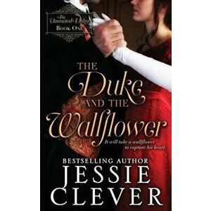 The Duke and the Wallflower, Paperback - Jessie Clever imagine