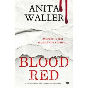 Blood Red: A Completely Gripping Crime Thriller, Paperback - Anita Waller imagine