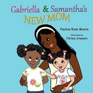 Gabriella & Samantha's New Mom, Paperback - Pauline Rose Moore imagine
