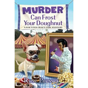 Murder Can Frost Your Doughnut, Paperback - Rose Pressey imagine