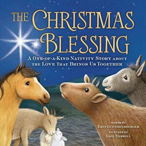 The Christmas Blessing: A One-Of-A-Kind Nativity Story about the Love That Brings Us Together, Hardcover - Erin Guendelsberger imagine