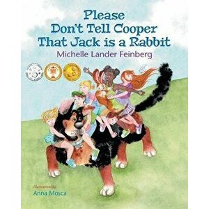 Please Don't Tell Cooper That Jack is a Rabbit, Book 2 in the Cooper the Dog series, Paperback - Michelle Lander Feinberg imagine