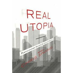 Real Utopia: Participatory Society for the 21st Century, Paperback - Chris Spannos imagine