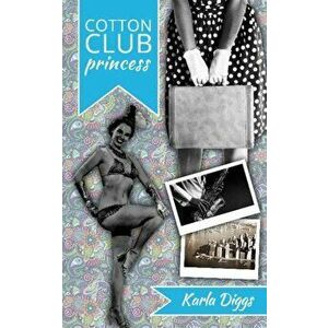 Cotton Club Princess, Paperback - Karla Diggs imagine