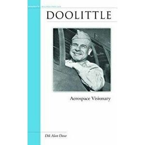 Doolittle: Aerospace Visionary, Paperback - Dik Alan Daso imagine