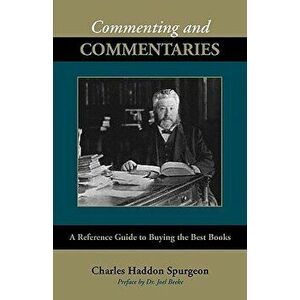Commenting and Commentaries, Paperback - Charles Haddon Spurgeon imagine