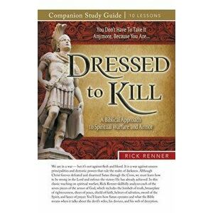 Dressed to Kill Study Guide, Paperback - Rick Renner imagine