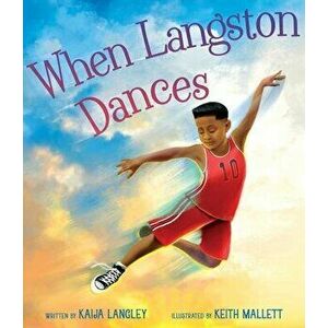 When Langston Dances, Hardcover - Kaija Langley imagine
