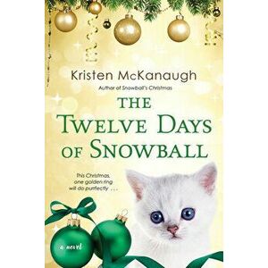 The Twelve Days of Snowball, Paperback - Kristen McKanagh imagine