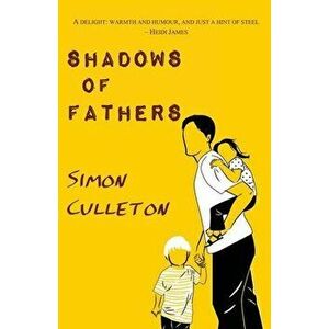 Shadows of Fathers, Paperback - Simon Culleton imagine
