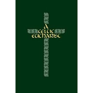 A Celtic Eucharist, Paperback - Brendan O'Malley imagine