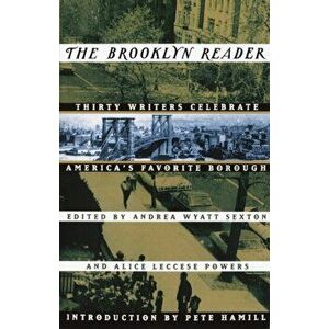 The Brooklyn Reader: 30 Writers Celebrate America's Favorite Borough, Paperback - Andrea W. Sexton imagine