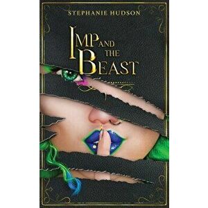 Imp And The Beast, Paperback - Stephanie Hudson imagine