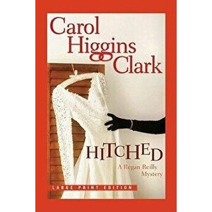 Hitched, Paperback - Carol Higgins Clark imagine