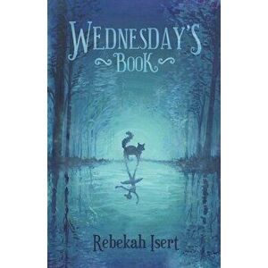 Wednesday's Book, Paperback - Rebekah Isert imagine