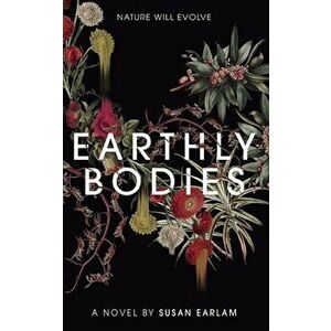 Earthly Bodies, Paperback - Susan Earlam imagine