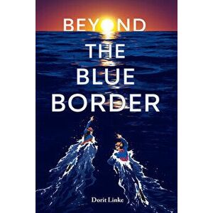 Beyond the Blue Border, Hardcover - Dorit Linke imagine