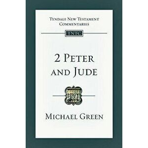 2 Peter and Jude: An Introduction and Commentary, Paperback - E. Michael Green imagine