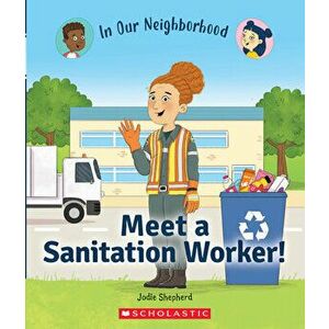 Meet a Sanitation Worker! (in Our Neighborhood) (Library Edition), Hardcover - Jodie Shepherd imagine