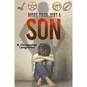 More than Just a Son, Paperback - R. Christopher Longstreet imagine