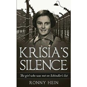 Krisia's Silence: The girl who was not on Schindler's list, Paperback - Ronny Hein imagine