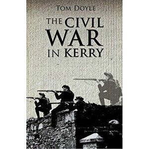 Civil War in Kerry, Paperback - Tom Doyle imagine