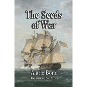The Seeds of War, Paperback - Alaric Bond imagine