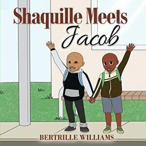 Shaquille Meets Jacob, Paperback - Bertrille Williams imagine