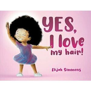 YES, I love my hair!, Paperback - Elijah Simmons imagine