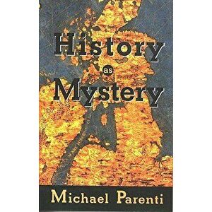 History as Mystery, Paperback - Michael Parenti imagine