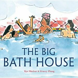 The Big Bath House, Hardcover - Kyo Maclear imagine