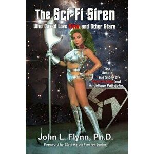 The Sci-Fi Siren Who Dared Love Elvis and Other Stars, Paperback - John L. Flynn imagine