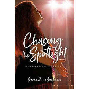 Chasing the Spotlight, Paperback - Sarah Anne Sumpolec imagine