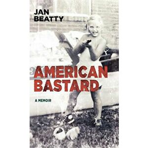 American Bastard, Paperback - Jan Beatty imagine