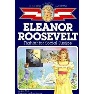 Eleanor Roosevelt: Fighter for Social Justice, Paperback - Ann Weil imagine