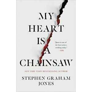 My Heart Is a Chainsaw, Hardcover - Stephen Graham Jones imagine