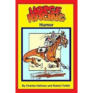 Horse Racing Humor, Paperback - Robert A. Tiritilli imagine