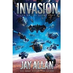 Invasion, Paperback - Jay Allan imagine